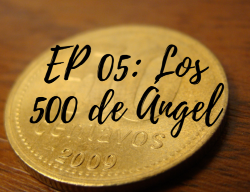 EP 05: Los 500 de Ángel