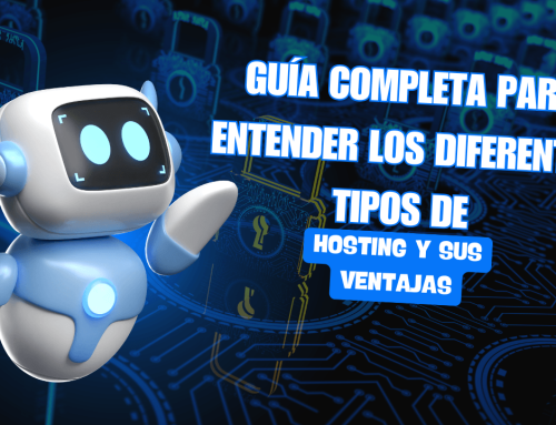 Guía completa para entender los diferentes tipos de hosting y sus ventajas