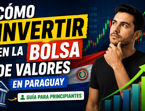 Cómo Invertir en la Bolsa de Valores en Paraguay: Guía para Principiantes